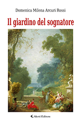 Domenica Milena Arcuri Rossi - Il giardino del sognatore